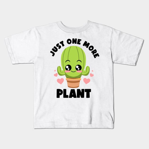 Just One More Plant Lovers Gardening Lover Botanic Cactus Kids T-Shirt by MerchBeastStudio